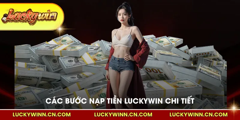 Các bước nạp tiền LUCKYWIN chi tiết